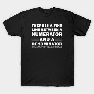 Funny Math FINE LINE NUMERATOR DENOMINATOR T-Shirt
